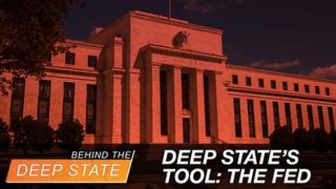 Federal Reserve: The Ultimate Deep State Tool of Control & Destruction