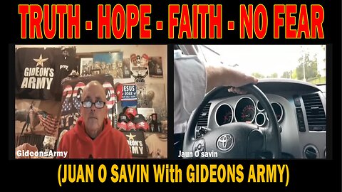 JUAN O SAVIN (107) With GIDEONS ARMY - BRINGS TO US ALL ,TRUTH, HOPE, FAITH, NO FEAR IN JESUS NAME - 5/25/25