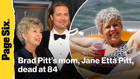 Brad Pitt's mom, Jane Etta Pitt, dead at 84: 'We were not ready for you to go yet'
