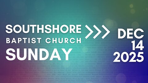 Sunday Morning Service December 14, 2025 I Pastor Jayme Jackson I Southshore Baptist Church