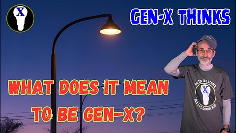 What Does It Mean To Be Gen-X?