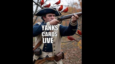 IT'S OPEN SEASON ON CARDINALS, YANKS LOCKED AND UNLOADED, YANKS CARDS LIVE
