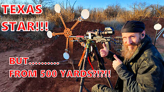 Texas Star From 500 Yards Away With Bolt Action - Possible?