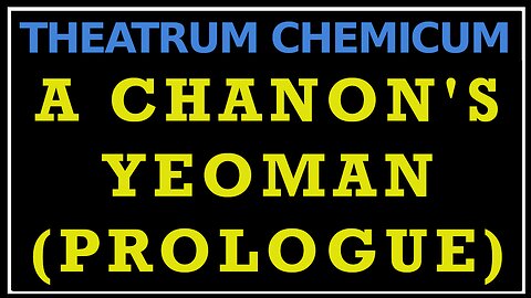 Prologue to The Chanon's Yeoman: Theatrum Chemicum Britannicum
