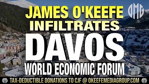James OKeefe - OKEEFE INFILTRATES DAVOS WORLD ECONOMIC FORUM