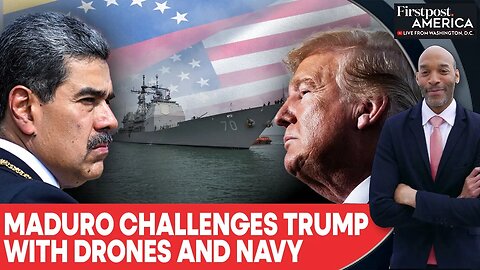 Maduro Defies Trump as Venezuela Launches Drone, Naval Patrols to Caribbean | Firstpost America|N18G