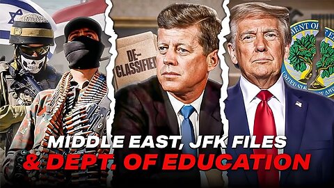 War In The Middle East, New Findings In JFK File, And Dept. Of Education Dead?