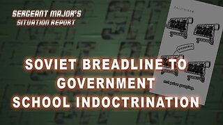 Soviet Breadline To Government School Indoctrination | Sergeant Major's Sit Rep w/John Gillette