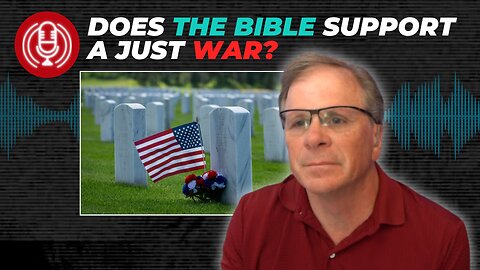 [PODCAST] Does the Bible Support a Just War?