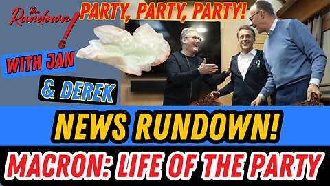 News Rundown! Macron is life of the party!!!