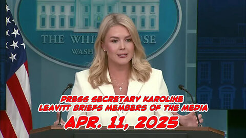 Press Secretary Karoline Leavitt Briefs Members of the Media, Apr. 11, 2025