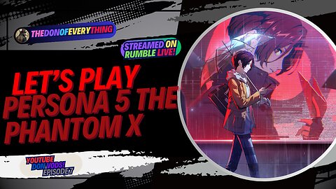 Let's Play Persona 5: The Phantom X - Part 7 | LIVE ON RUMBLE Walkthrough!
