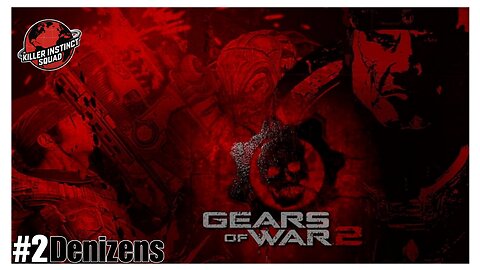DENIZENS | Gears Of War 2 | Act 2