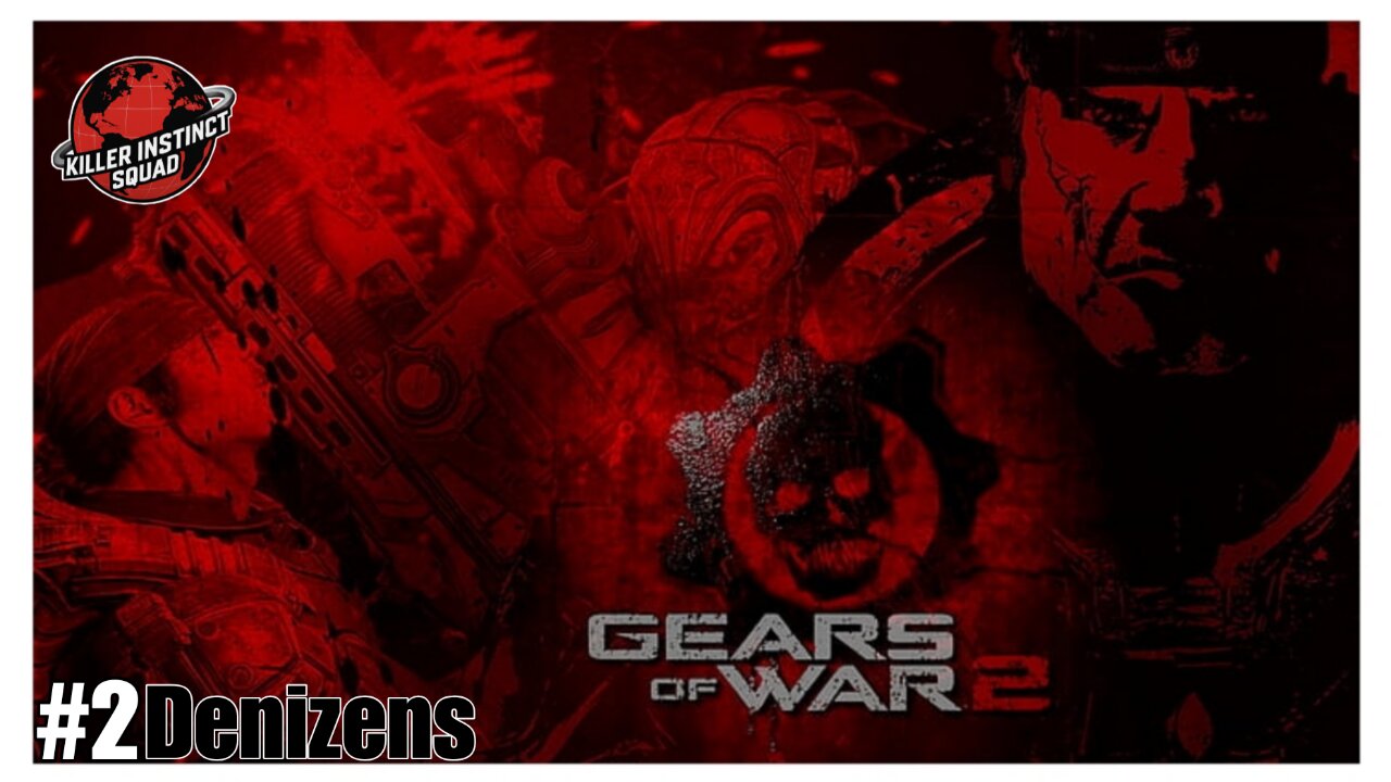 DENIZENS | Gears Of War 2 | Act 2