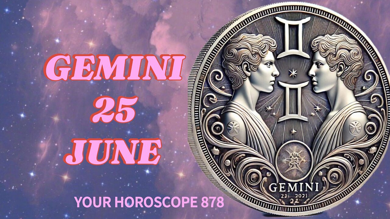 GEMINI, DAILY HOROSCOPE WEDNESDAY, JUNE 25