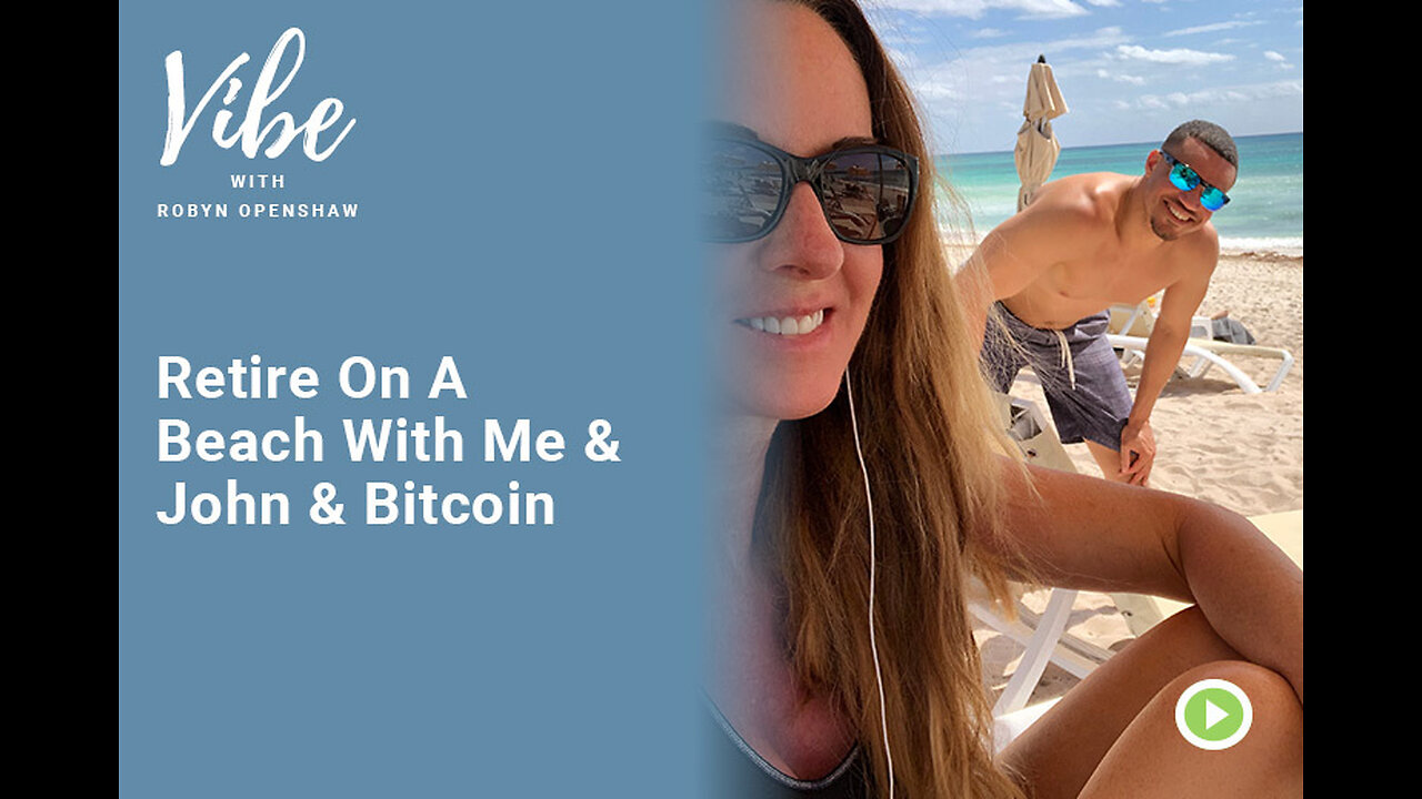 Retire On A Beach With Me & John & Bitcoin
