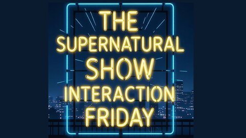 Viewer Interaction @ TheSupernatural.Show