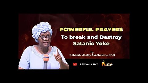 POWERFUL PRAYERS TO BREAK AND DESTROY SATANIC YOKE