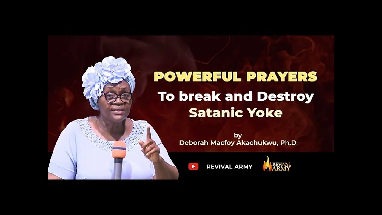 POWERFUL PRAYERS TO BREAK AND DESTROY SATANIC YOKE