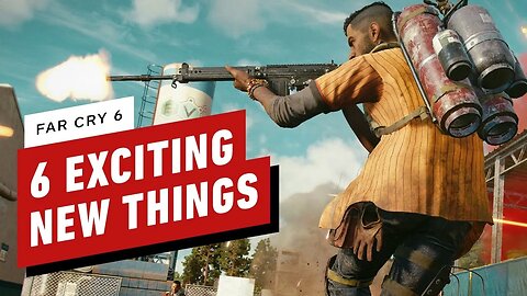 6 Exciting New Things in Far Cry 6