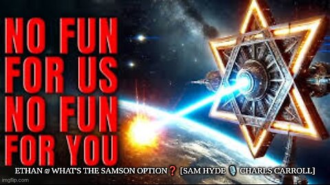 ETHAN ₪ WHAT'S THE SAMSON OPTION❓ [SAM HYDE 🎙 CHARLS CARROLL]