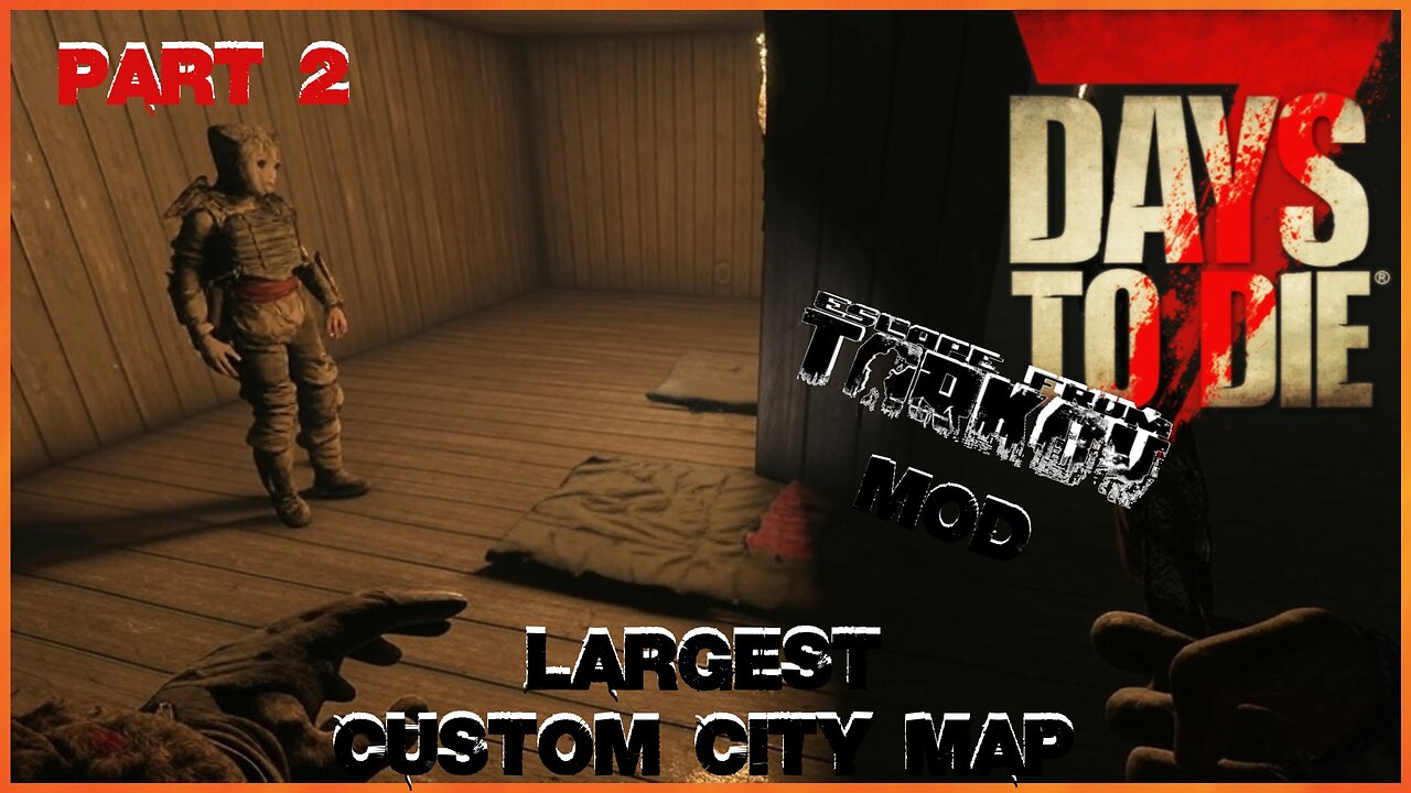7 Days To Die ~ Escape From Tarkov Mod ~ Part # 2
