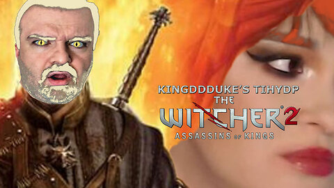 This is How You DON'T Play The Witcher 2 Death, Reload, Error, Failure, & Quit TiHYDP # 325