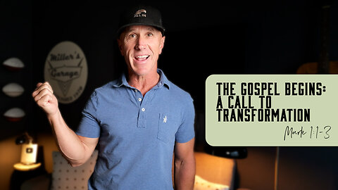 The Gospel Begins: A Call to Transformation | Mark 1:1-3