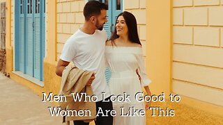 This is What an Attractive Man Looks Like to a Woman