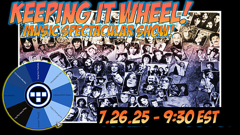 🚨Keeping it Wheel! - Music Spectacular Show! | 7.26.25 9:30 EST🚨