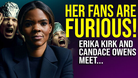 Candace Owens Meets With Erika Kirk and Her Fans Are FURIOUS!