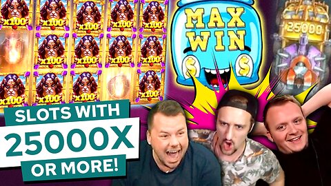 Slots with 25000X or MORE Max Wins