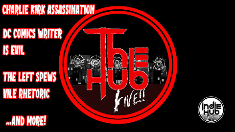 The Hub LIVE! ep6: Charlie Kirk Assassinated, DC Comics Writer Gretchen Felker-Martin is Evil