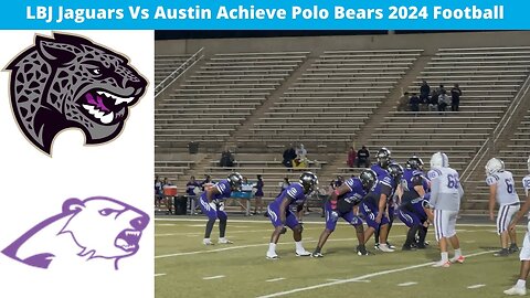 Austin LBJ Vs Austin Achieve 2024 Varsity Football