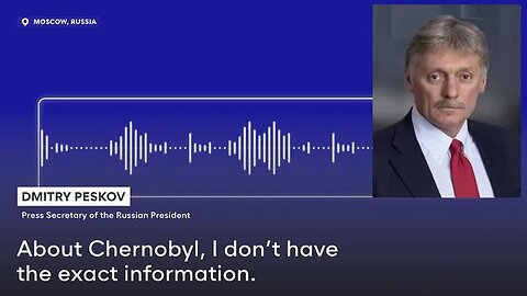 "Drone Attack on Chernobyl NPP Shield - A 'Fudge', Claims Kremlin Spokesman Dmitry Peskov"