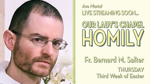 Thursday of the Third Week of Easter - May 8, 2025 - OLC HOMILY