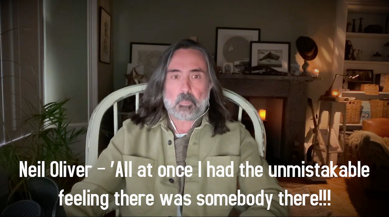 Neil Oliver – ‘All at once I had the unmistakable feeling there was somebody there!!!