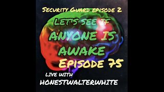 SECURITY GUARD - LET'S SEE IF ANYONE IS AWARE, Episode 2 with HonestWalterWhite