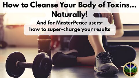 How to Cleanse Your Body of Toxins Naturally