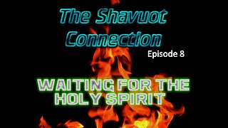 The Shavuot Connection episode 8