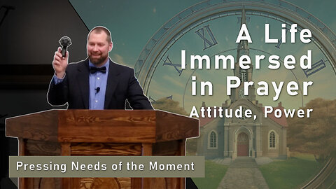 A Life Immersed in Prayer: Attitude, Power
