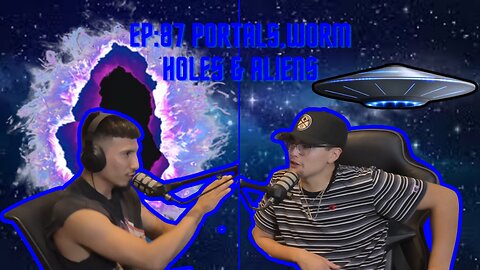 Portals,Worm Holes & Aliens (Episode#86)