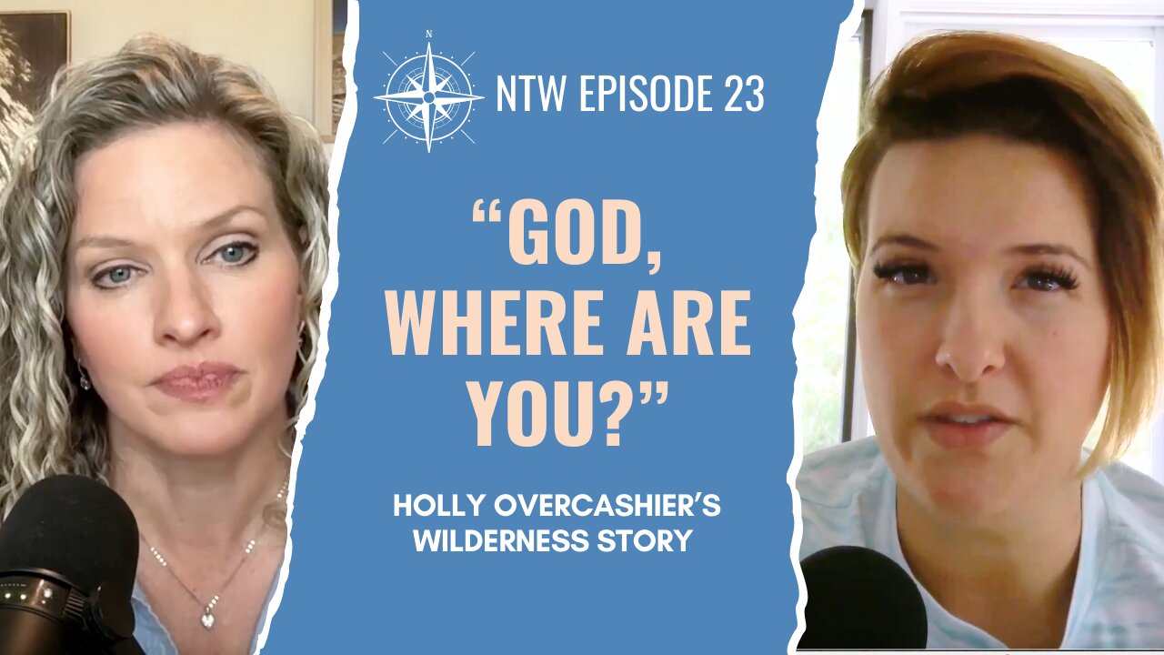 When God Feels Distant / Holly's Wilderness Story