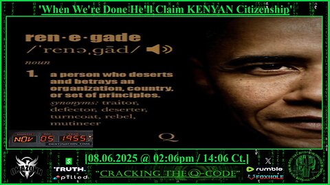 "CRACKING THE Q-CODE" ~ 'When We're Done He'll Claim KENYAN Citizenship'
