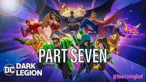 DC: Dark Legion™ : PART SEVEN