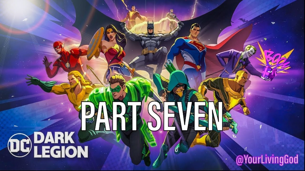 DC: Dark Legion™ : PART SEVEN