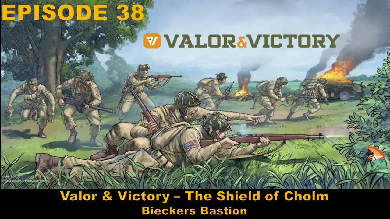 Valor & Victory - EPISODE 38 - The Shield of Cholm - Bieckers Bastion