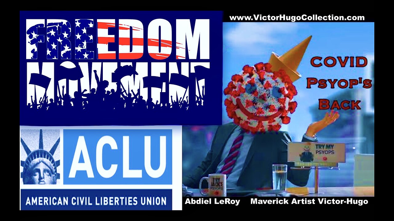 ACLU Medical Freedom Movement Absent During China Virus Covid 19 DARPA Psyop Abdiel LeRoy VictorHugo