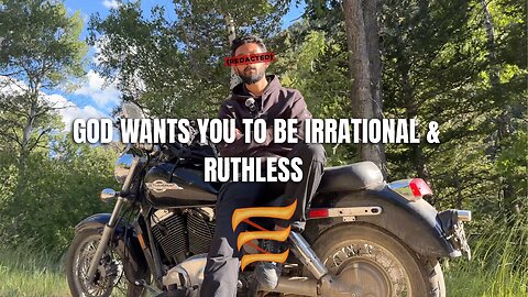 RUTHLESSNESS & IRRATIONALITY | The Real Way To Be