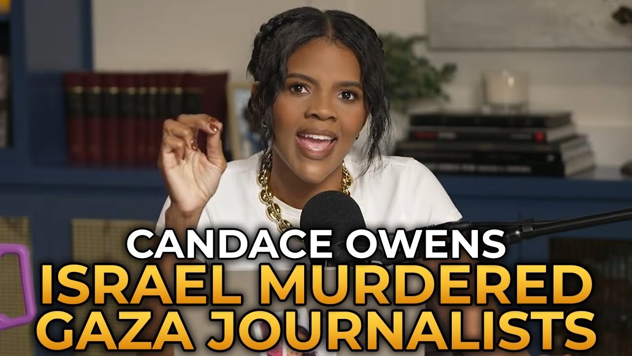 Why Israel Murdered Journalists in Gaza - Candace Owens